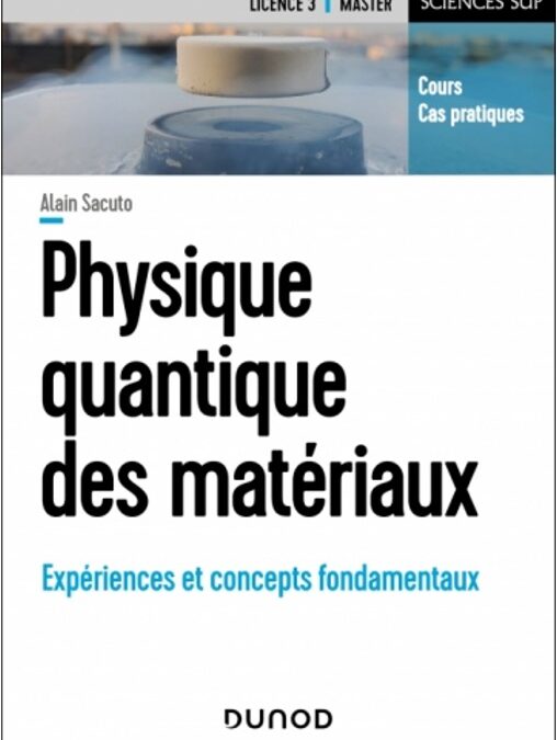 Parution du livre “Physique quantique des matériaux ” par Alain Sacuto